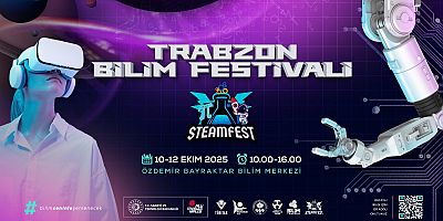 TRABZON BİLİM FESTİVALİ 10 EKİM'DE BAŞLIYOR