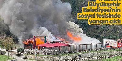 Trabzon Büyükşehir Belediyesi'nin sosyal tesisinde yangın çıktı