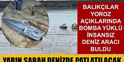 Trabzon'da balıkçılar tarafından insansız deniz aracı bulundu