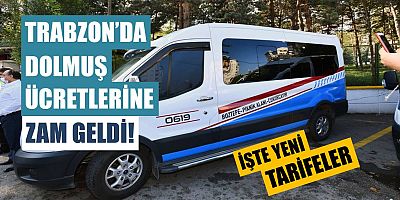 Trabzon'da Dolmuş Ücretleri Zamlandı!