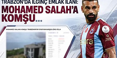 Trabzon'da ilginç emlak ilanı: Mohamed Salah'a komşu...