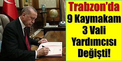 Trabzon'da Kaymakamlar Değişti