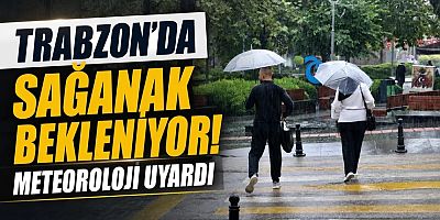 Trabzon’da sağanak bekleniyor! Meteoroloji uyardı