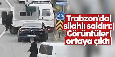 Trabzon'da silahlı saldırı: Görüntüler ortaya çıktı