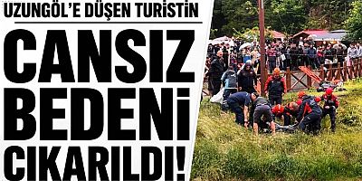 Trabzon'da Uzungöl’e düşen turistin cansız bedeni çıkarıldı!
