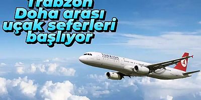 Trabzon-Doha direkt uçuşlar başlıyor