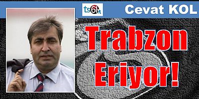 Trabzon Eriyor!