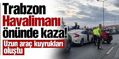 Trabzon Havalimanı önünde kaza!
