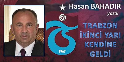 TRABZON İKİNCİ YARI KENDİNE GELDİ