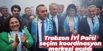 Trabzon İYİ Parti seçim koordinasyon merkezi açıldı