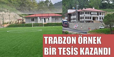 TRABZON ÖRNEK BİR TESİS KAZANDI