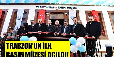 Trabzon’un İlk Basın Müzesi Açıldı! 