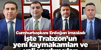 Trabzon’un yeni kaymakamları ve vali yardımcıları