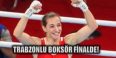 Trabzonlu boksör Busenaz Çakıroğlu finalde!
