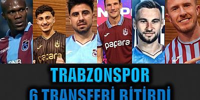 Trabzonspor 6 transferi bitirdi