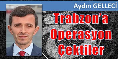 Trabzonspor’a Operasyon Çektiler