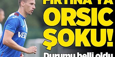 Trabzonspor'a Orsic'ten Kötü Haber!