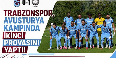 Trabzonspor, Avusturya kampında ikinci provasından da yenik ayrıldı!