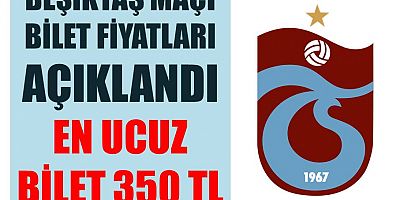 Trabzonspor- Beşiktaş Maçı Bilet Fiyatları Açıklandı