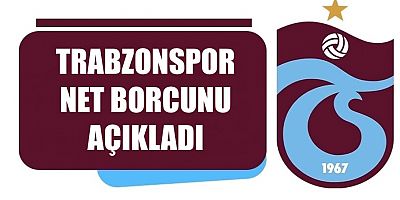 Trabzonspor borcunu açıkladı