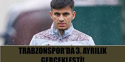 Trabzonspor'da 3. ayrılık