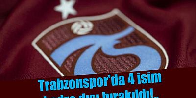 Trabzonspor'da 4 kadro dışı kararı
