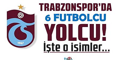 Trabzonspor'da 6 ayrılık! Yönetim onay verdi