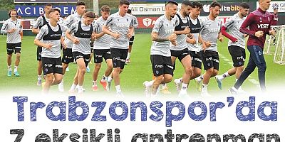 Trabzonspor'da 7 eksikli antrenman!