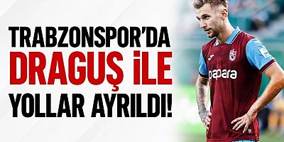 Trabzonspor’da Draguş ile yollar ayrıldı!
