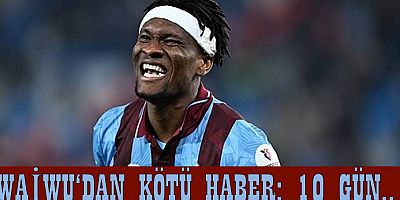 Trabzonspor'da Nwaiwu'nun uzak kalacağı süre belli oldu