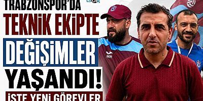 Trabzonspor'da teknik ekipte değişimler yaşandı! 