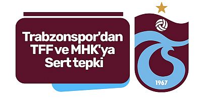 Trabzonspor'dan TFF ve MHK'ya Sert Tepki: “Tarih Bir Gün Herkesi Yargılar”