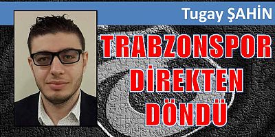 TRABZONSPOR DİREKTEN DÖNDÜ