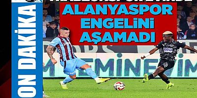 Trabzonspor evinde Alanyaspor engelini aşamadı