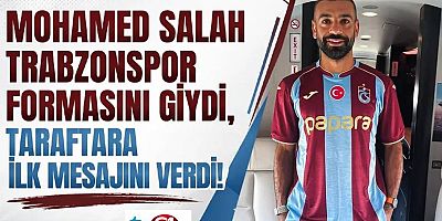 Trabzonspor formasını giyen Salah'tan Türkçe mesaj