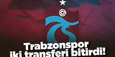 Trabzonspor iki transferi bitirdi!