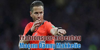 Trabzonspor-Kopenhag Maçını Danny Makkelie Yönetecek