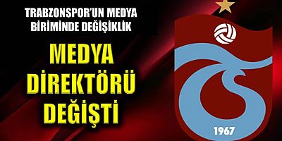 Trabzonspor medya biriminde değişikliğe gitti!
