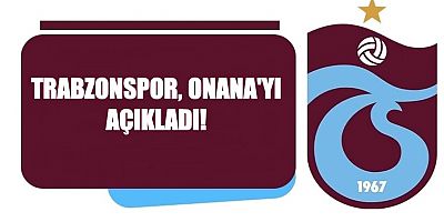 Trabzonspor, Onana'yı açıkladı!