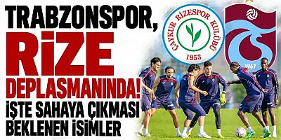 Trabzonspor, Rize deplasmanında!