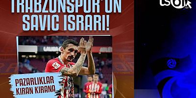 Trabzonspor Savic için bastırıyor!