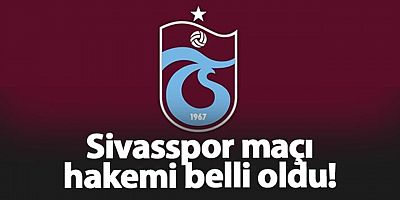 Trabzonspor - Sivasspor maçı hakemi belli oldu