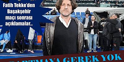 Trabzonspor Teknik Direktörü Fatih Tekke: Abartmaya gerek yok