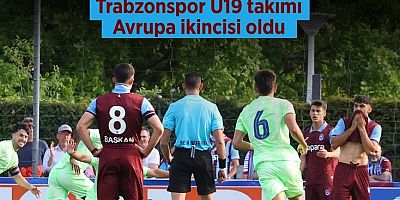 Trabzonspor U19 takımı Avrupa ikincisi oldu
