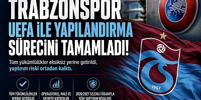 TRABZONSPOR, UEFA İLE YAPILANDIRMA SÜRECİNİ TAMAMLADI