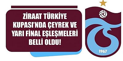 Trabzonspor'un çeyrek finalde rakibi belli oldu