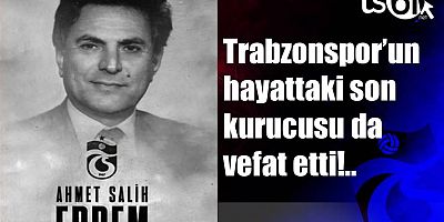 Trabzonspor’un eski başkanlarından Salih Erdem hayatını kaybetti