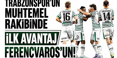 Trabzonspor’un muhtemel rakibinde ilk avantaj Ferencvaros’un!