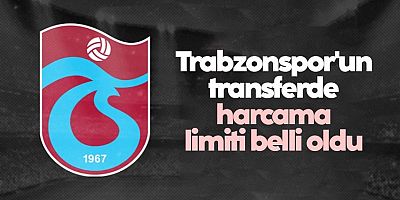 Trabzonspor'un transferde harcama limiti belli oldu