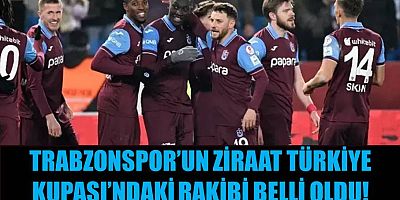 Trabzonspor’un Türkiye Kupası’ndaki rakibi belli oldu